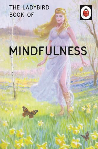 The Ladybird Book of Mindfulness: (Ladybirds for Grown-Ups)